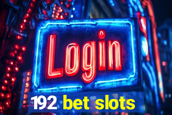 192 bet slots