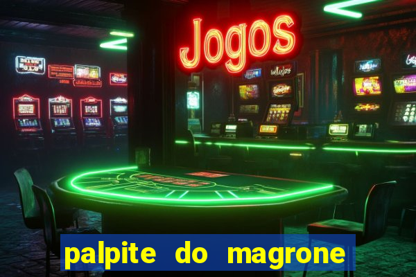 palpite do magrone para federal hoje