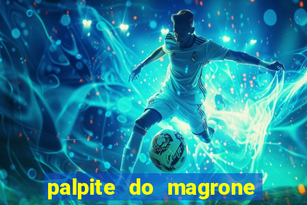 palpite do magrone para federal hoje