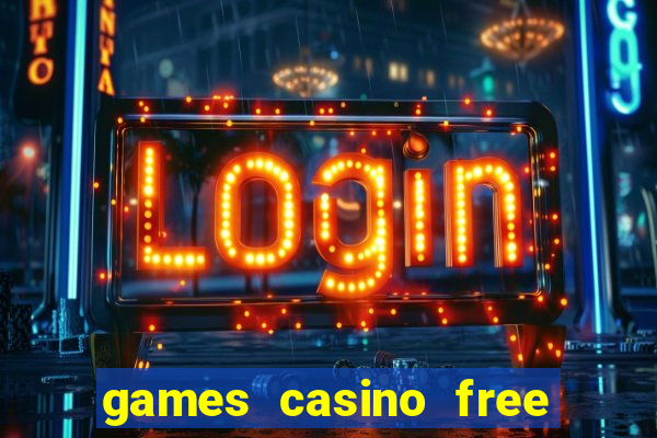 games casino free slot machines