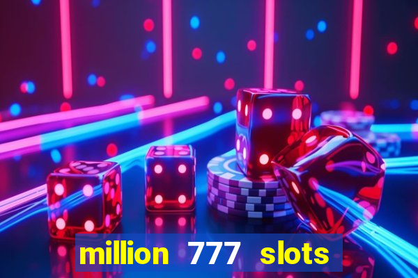 million 777 slots paga mesmo