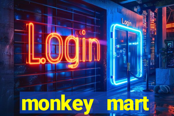 monkey mart dinheiro infinito