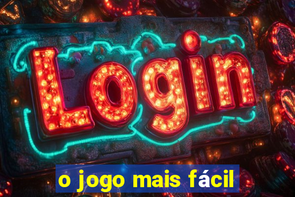 o jogo mais fácil