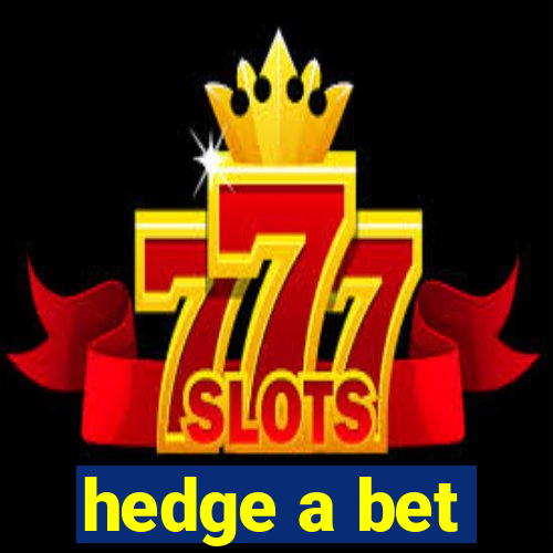 hedge a bet