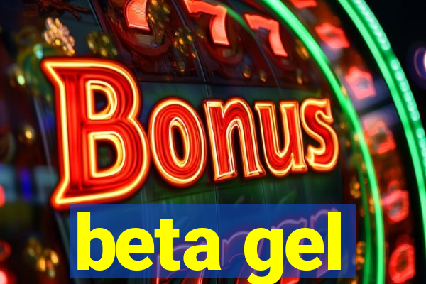 beta gel