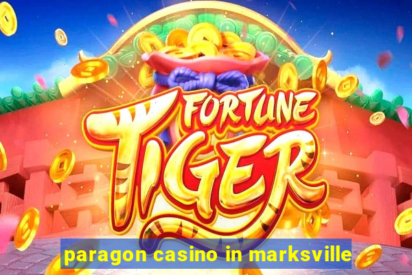 paragon casino in marksville