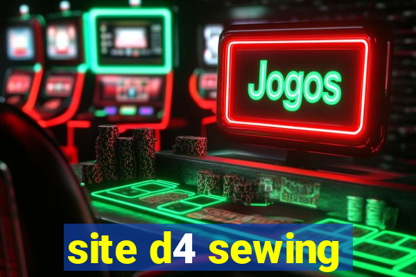 site d4 sewing