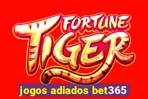 jogos adiados bet365