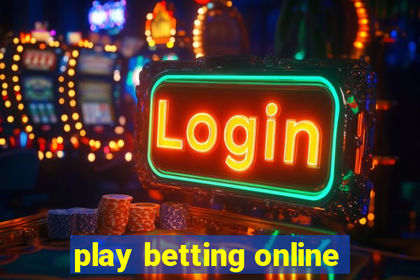 play betting online