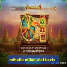 mihailo milan zlatkovic