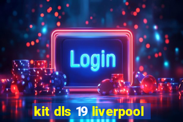 kit dls 19 liverpool