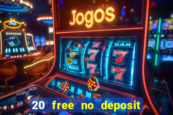 20 free no deposit casino 2020