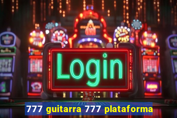 777 guitarra 777 plataforma