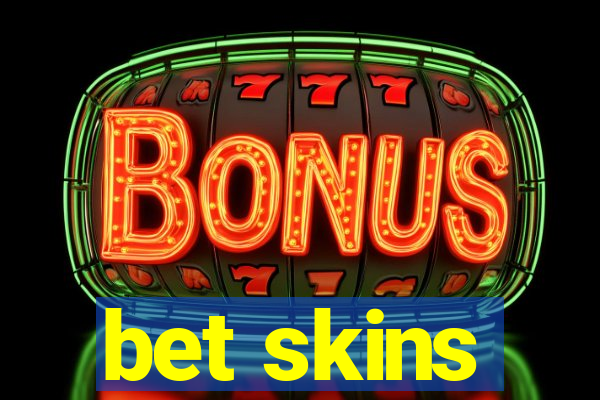 bet skins