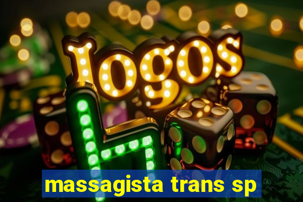 massagista trans sp