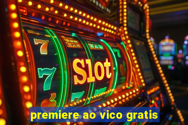 premiere ao vico gratis