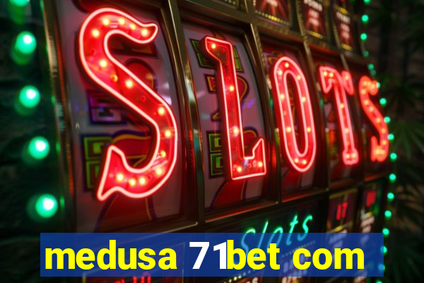 medusa 71bet com