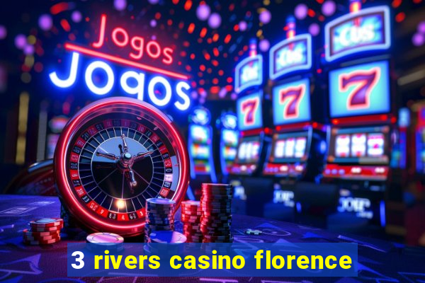 3 rivers casino florence