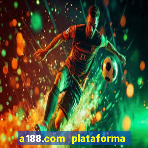 a188.com plataforma de jogos