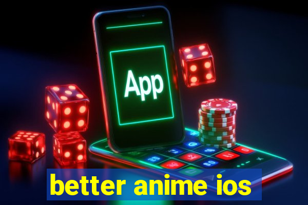 better anime ios