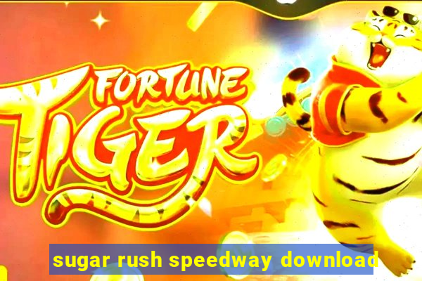 sugar rush speedway download