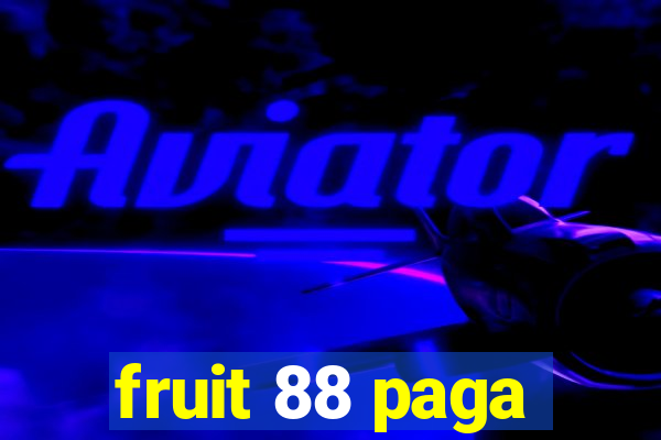 fruit 88 paga