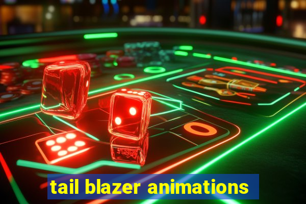 tail blazer animations