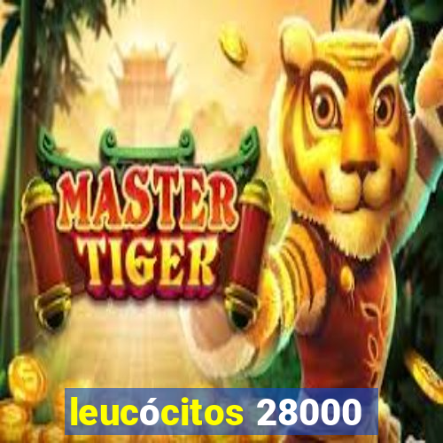 leucócitos 28000