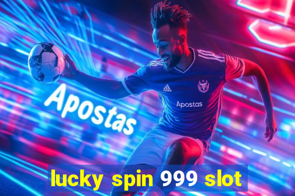 lucky spin 999 slot