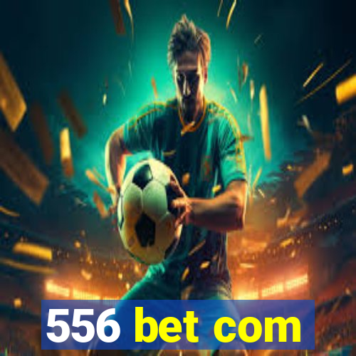 556 bet com