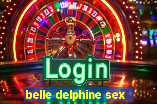 belle delphine sex