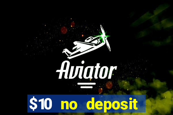 $10 no deposit mobile casino 2018