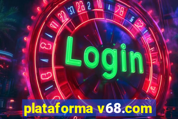 plataforma v68.com