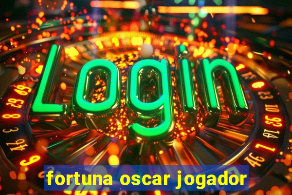 fortuna oscar jogador