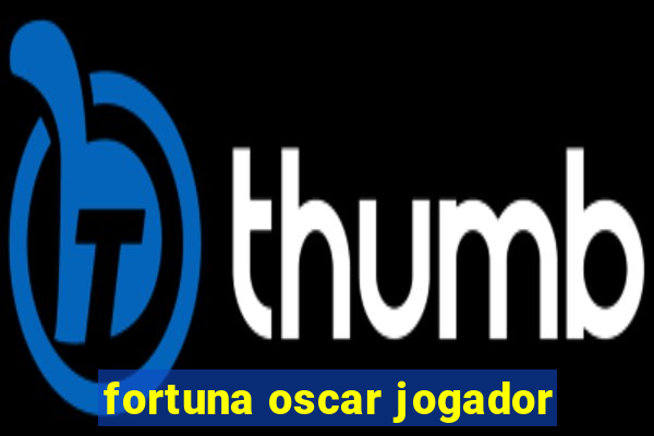 fortuna oscar jogador