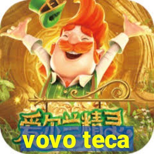 vovo teca