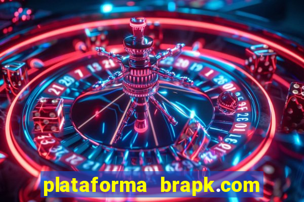 plataforma brapk.com paga mesmo