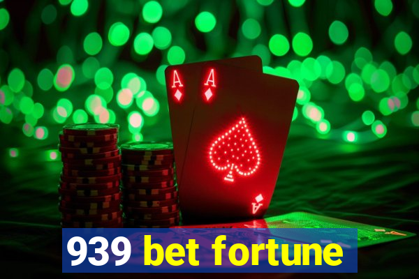 939 bet fortune