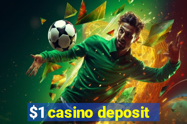 $1 casino deposit