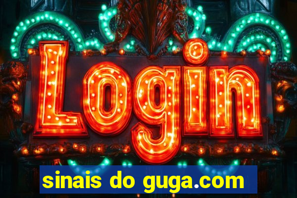 sinais do guga.com