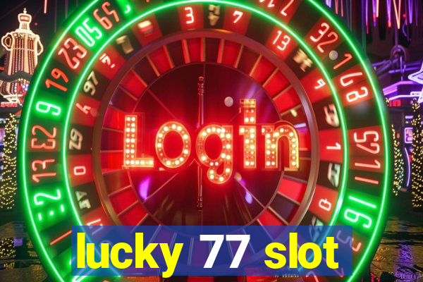 lucky 77 slot