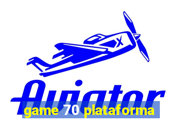 game 70 plataforma