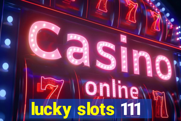 lucky slots 111