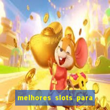 melhores slots para comprar bónus