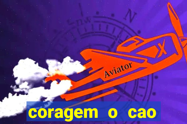 coragem o cao covarde assistir