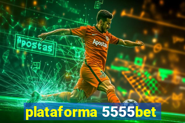 plataforma 5555bet