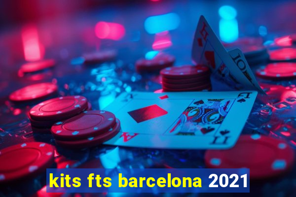 kits fts barcelona 2021