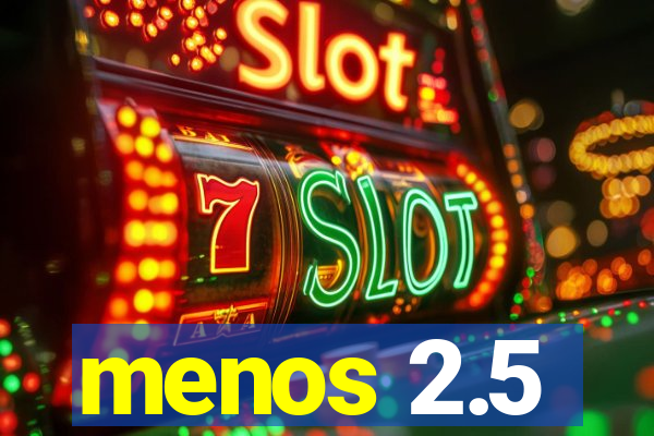 menos 2.5