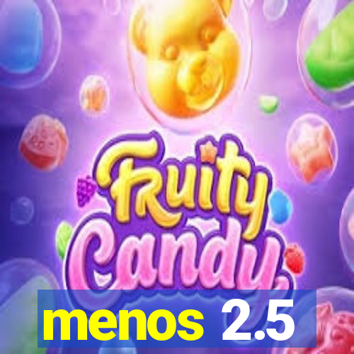 menos 2.5