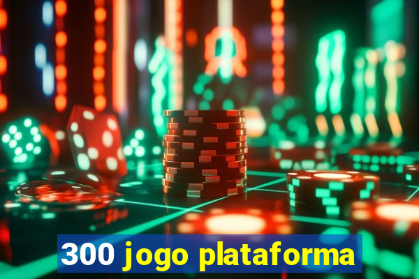 300 jogo plataforma